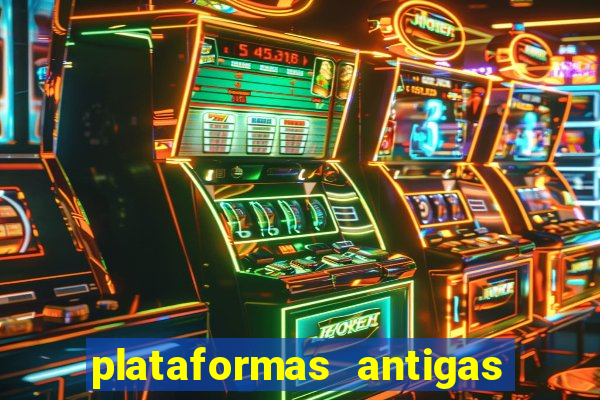 plataformas antigas de slots